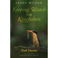 Keeping Watch for Kingfishers: God Stories