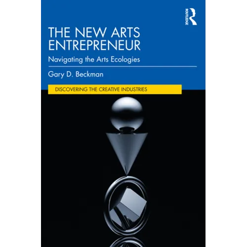 The New Arts Entrepreneur: Navigating the Arts Ecologies