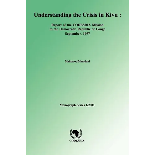 Understanding the Crisis in Kivu: Report of the Codesria Mission to the Democratic Republic