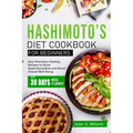 Hashimoto's Diet Cookbook for Beginners: Easy Nutritious Healing Recipes to Reset Hyperthyroidism and Boost Overall Well-Being