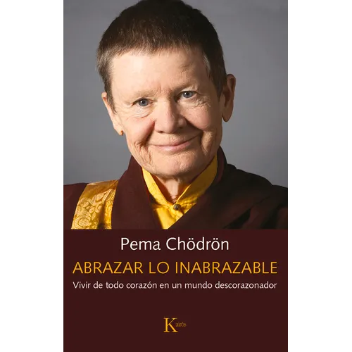 Abrazar Lo Inabrazable: Vivir de Todo Corazón En Un Mundo Descorazonador