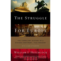 The Struggle for Europe: The Turbulent History of a Divided Continent 1945 to the Present