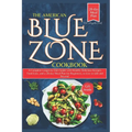 The American Blue Zone Cookbook: A Complete Longevity Diet Guide with Healthy Delicious Recipes, Food Lists, and a 28-day Meal Plan for Beginners, to