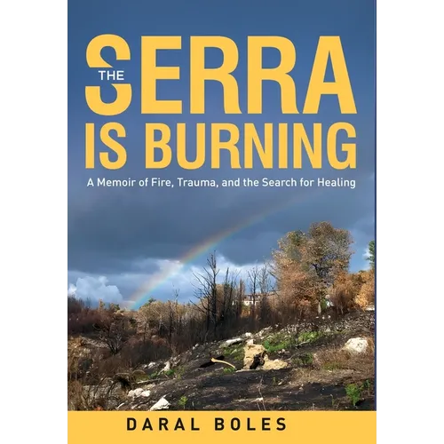 The Serra is Burning: A Memoir of Fire, Trauma, and the Search for Healing