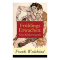 Frühlings Erwachen: Eine Kindertragödie