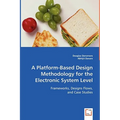 A Platform-Based Design Methodology for the Electronic System Level