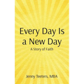 Every Day Is a New Day: A Story of Faith