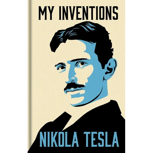 My Inventions: The Autobiography of Nikola Tesla: Gilded Pocket Edition