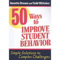 50 Ways to Improve Student Behavior: Simple Solutions to Complex Challenges
