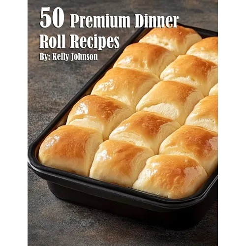 50 Premium Dinner Roll Recipes