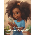 Maman, c'est quoi l'argent?