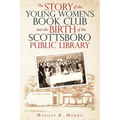 The Story of the Young Women's Book Club and the Birth of the Scottboro Public Library