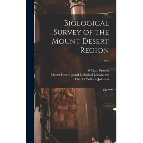 Biological Survey of the Mount Desert Region; pt.6