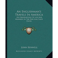 An Englishman's Travels In America: His Observations Of Life And Manners In The Free And Slave States