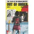Out of Order: The Tales of the Urban Misfits