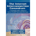The Internet Interconnection Conundrum: A Technology Policy Analysis of Service Provider Interconnection Issues
