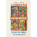 A Liturgical Play for the Medieval Feast of Fools: The Laon Ordo Joseph