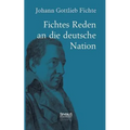 Johann Gottlieb Fichte: Fichtes Reden an die deutsche Nation