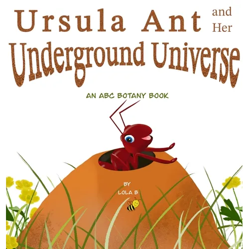 Ursula Ant and Her Underground Universe