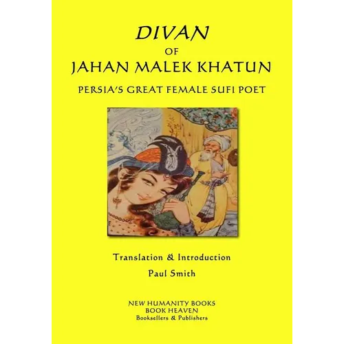 Divan of Jahan Malek Khatun: Persia's Great Female Sufi Poet