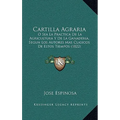 Cartilla Agraria: O Sea La Practica De La Agricultura Y De La Ganaderia, Segun Los Autores Mas Clasicos De Estos Tiempos (1822)