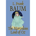 The Marvelous Land of Oz by L. Frank Baum, Fiction, Classics, Fantasy, Fairy Tales, Folk Tales, Legends & Mythology