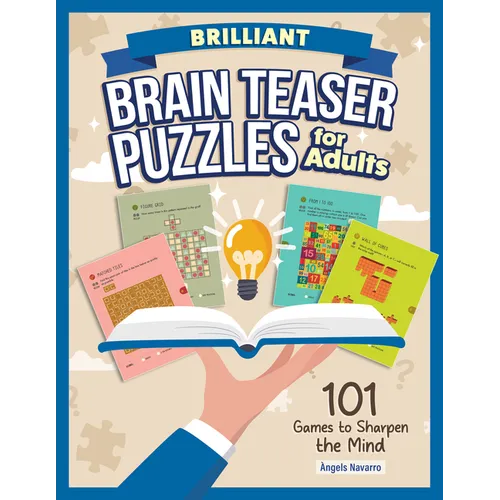 Brilliant Brain Teaser Puzzles for Adults: 101 Games to Sharpen the Mind