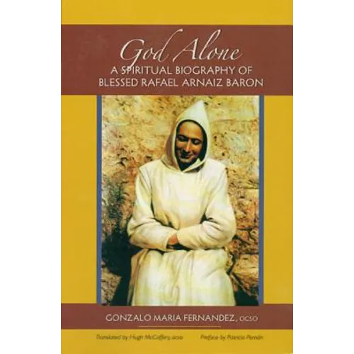 God Alone: A Spiritual Biography of Blessed Rafael Arnaiz Baron Volume 14