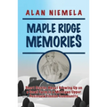 Maple Ridge Memories: Short Stories About Growing Up on a Small Farm in a Michigan Upper Peninsula Finnish Community