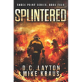 Splintered - Shock Point Book 4: A Thrilling Post-Apocalyptic Survival Series
