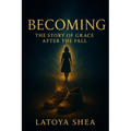 Becoming: The Story of Grace After the Fall