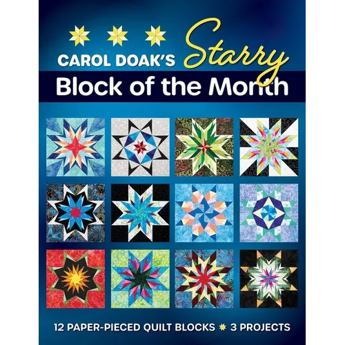 Carol Doak's Starry Block of the Month: 12 Paper-Pieced Quilt Blocks, 3 Projects