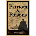 Patriots & Poisons: A Founding Fathers Mystery