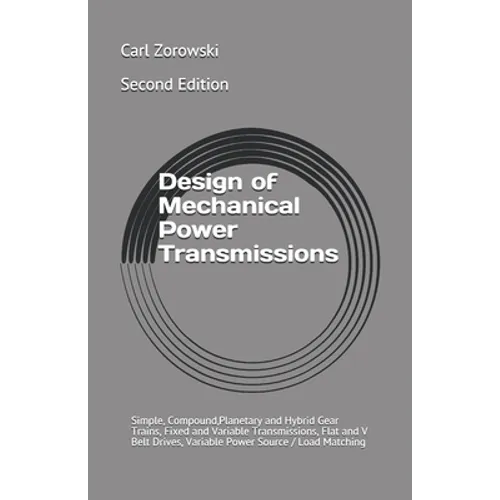 Design of Mechanical Power Transmission: Simple, Compound, Planetary and Hybrid Gear Trains, Fixed and Variable Transmissions, Flexible Element Drives