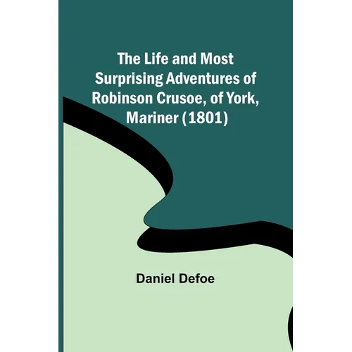 The Life and Most Surprising Adventures of Robinson Crusoe, of York, Mariner (1801)