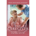 The Caregiver: The Greatest Achievement of my Career and in Life