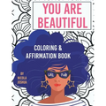 You Are Beautiful: Coloring & Affirmation Book: Relaxation, Encouragement, & Affirmations For Teen Girls: 48 Designs, Measures "8.5 x 11"