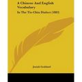 A Chinese And English Vocabulary: In The Tie-Chiu Dialect (1883)