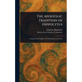The Apostolic Tradition of Hippolytus
