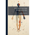 Der Process Der Wundheilung: Mit Einschluss Der Transplantation