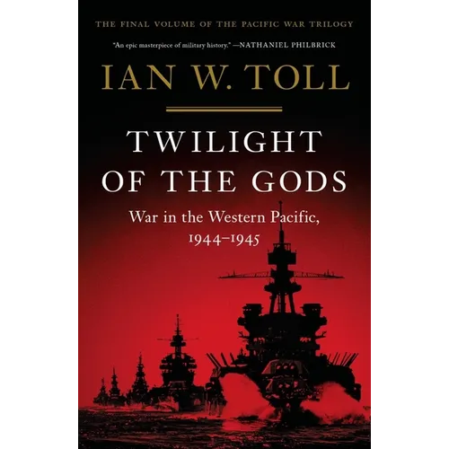 Twilight of the Gods: War in the Western Pacific, 1944-1945