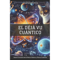 El Déjà Vu Cuántico: Datos Curiosos de la Física Clásica y Física Cuántica