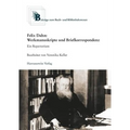 Felix Dahn: Werkmanuskripte Und Briefkorrespondenz. Ein Repertorium: Im Auftrag Der Historischen Kommission Fur Ost- Und Westpreussische Landesforschu