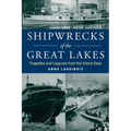 Shipwrecks of the Great Lakes: Tragedies and Legacies from the Inland Seas