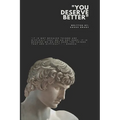 You Deserve Better