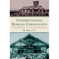 Understanding Korean Christianity: Grassroot Perspectives on Causes, Culture, and Responses