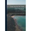 The Path of the Destroyer: A History of Leprosy in the Hawaiian Islands, and Thirty Years Research Into the Means by Which It Has Been Spread