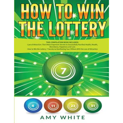 How to Win the Lottery: 2 Books in 1 with How to Win the Lottery and Law of Attraction - 16 Most Important Secrets to Manifest Your Millions, Health,