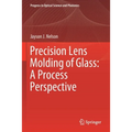 Precision Lens Molding of Glass: A Process Perspective
