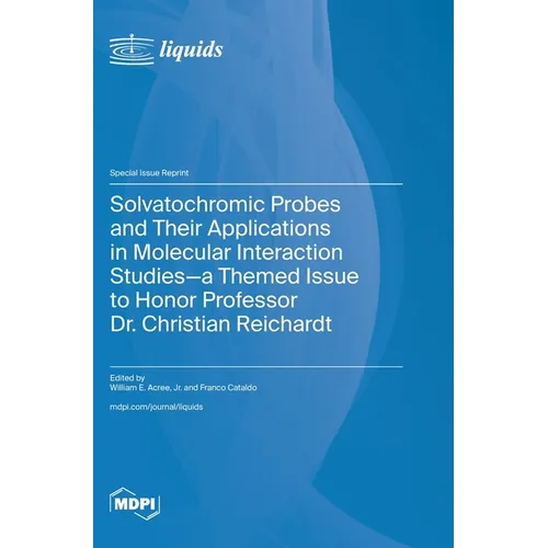 Solvatochromic Probes and Their Applications in Molecular Interaction Studies-a Themed Issue to Honor Professor Dr. Christian Reichardt